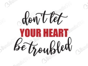 dont, let, your, heart, troubled, quotes free svg, quotes svg, quotes design, quotes cricut, quotes svg cut files free, svg, cut files, svg, dxf, silhouette, vector, inspirational svg, free svg,