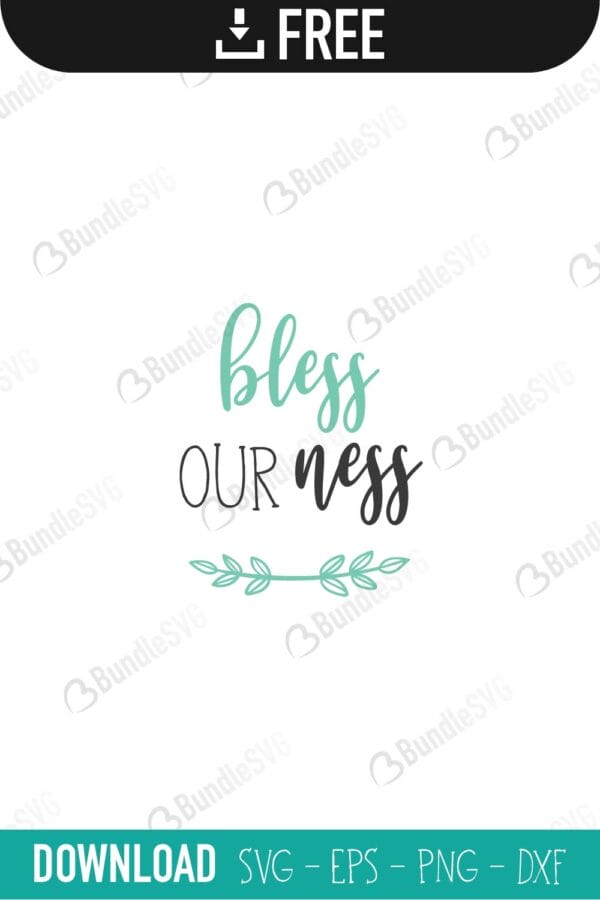 bless, our, ness, family free svg, family svg, family design, family cricut, family svg cut files free, quotes free svg, quotes svg, quotes design, quotes cricut, quotes svg cut files free, svg, cut files, svg, dxf, silhouette, vector, inspirational svg, free svg,
