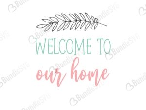 welcome, to, our, home, family free svg, family svg, family design, family cricut, family svg cut files free, quotes free svg, quotes svg, quotes design, quotes cricut, quotes svg cut files free, svg, cut files, svg, dxf, silhouette, vector, inspirational svg, free svg,