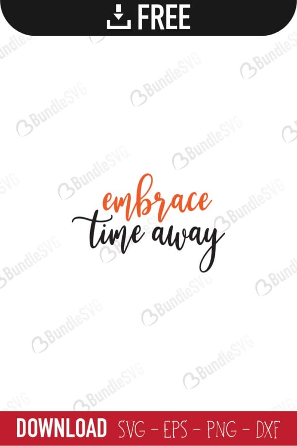 embrace, time, away, quotes free svg, quotes svg, quotes design, quotes cricut, quotes svg cut files free, svg, cut files, svg, dxf, silhouette, vector, inspirational svg, free svg, love, love quotes,
