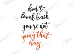 dont look back, that way, going, quotes free svg, quotes svg, quotes design, quotes cricut, quotes svg cut files free, svg, cut files, svg, dxf, silhouette, vector, inspirational svg, free svg, love, love quotes,