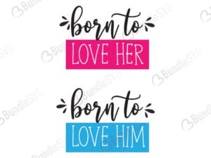 born to love her, born to love him, cricut files, custom wedding svg, cut files, dxf, engagement svg, marriage svg, photobooth svg, reserved svg, silhouette, svg, wedding cricut, wedding day svg, wedding design, wedding free svg, wedding svg, wedding svg cut files free