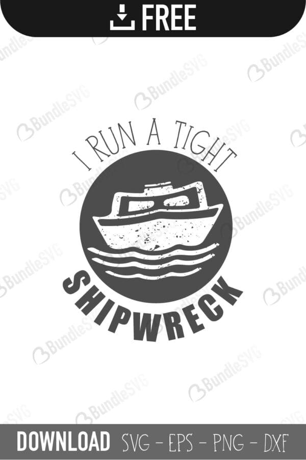 i run, tight, shipwreck, ship, sea, i run a tight shipwreck free, i run a tight shipwreck download, i run a tight shipwreck free svg, i run a tight shipwreck svg, i run a tight shipwreck design, cricut, i run a tight shipwreck silhouette, i run a tight shipwreck svg cut files free, svg, cut files, svg, dxf, silhouette, vector