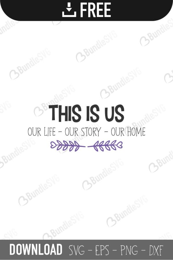 this is us, our life, our story, our home, this is us free, this is us download, this is us free svg, svg, design, cricut, this is us silhouette, this is us svg cut files free, svg, cut files, svg, dxf, silhouette, vector
