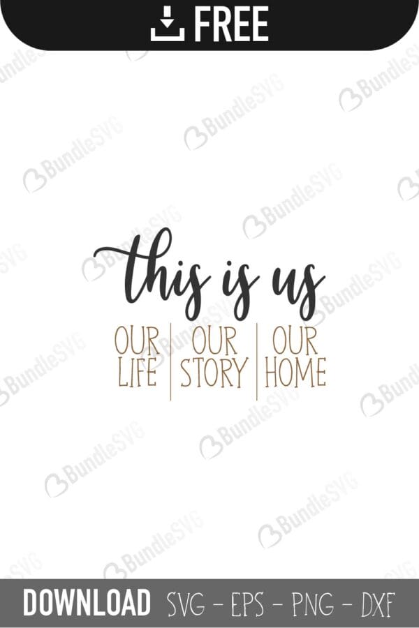 this is us, our life, our story, our home, this is us free, this is us download, this is us free svg, svg, design, cricut, this is us silhouette, this is us svg cut files free, svg, cut files, svg, dxf, silhouette, vector