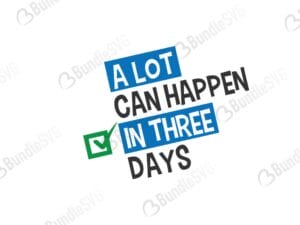 a lot, can, happen, in three, days, a lot can happen in three days free, a lot can happen in three days download, a lot can happen in three days free svg, svg, design, cricut, silhouette, a lot can happen in three days svg cut files free, svg, cut files, svg, dxf, silhouette, vector