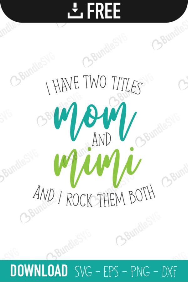 mom, mimi, i have two titles, mom svg, mimi svg, i have two titles mom and mimi free, i have two titles mom and mimi download, i have two titles mom and mimi free svg, i have two titles mom and mimi svg, design, cricut, silhouette, i have two titles mom and mimi svg cut files free, svg, cut files, svg, dxf, silhouette, vinyl, vector