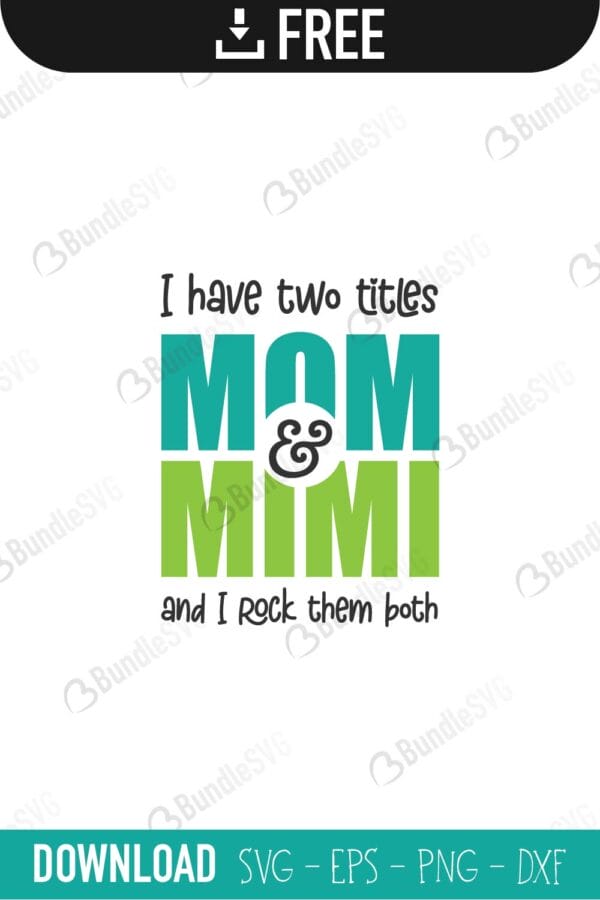 mom, mimi, i have two titles, mom svg, mimi svg, i have two titles mom and mimi free, i have two titles mom and mimi download, i have two titles mom and mimi free svg, i have two titles mom and mimi svg, design, cricut, silhouette, i have two titles mom and mimi svg cut files free, svg, cut files, svg, dxf, silhouette, vinyl, vector