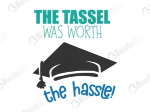 the tassel, was worth, the hassle, graduation, school, the tassel was worth the hassle free, download, free svg, svg, design, cricut, silhouette, svg cut files free, svg, cut files, svg, dxf, silhouette, vinyl, vector