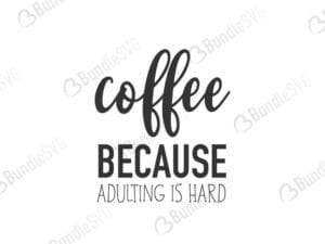 coffee, because, adulting, is hard, free, download, free svg, svg, design, cricut, silhouette, svg cut files free, svg, cut files, svg, dxf, silhouette, vinyl, vector