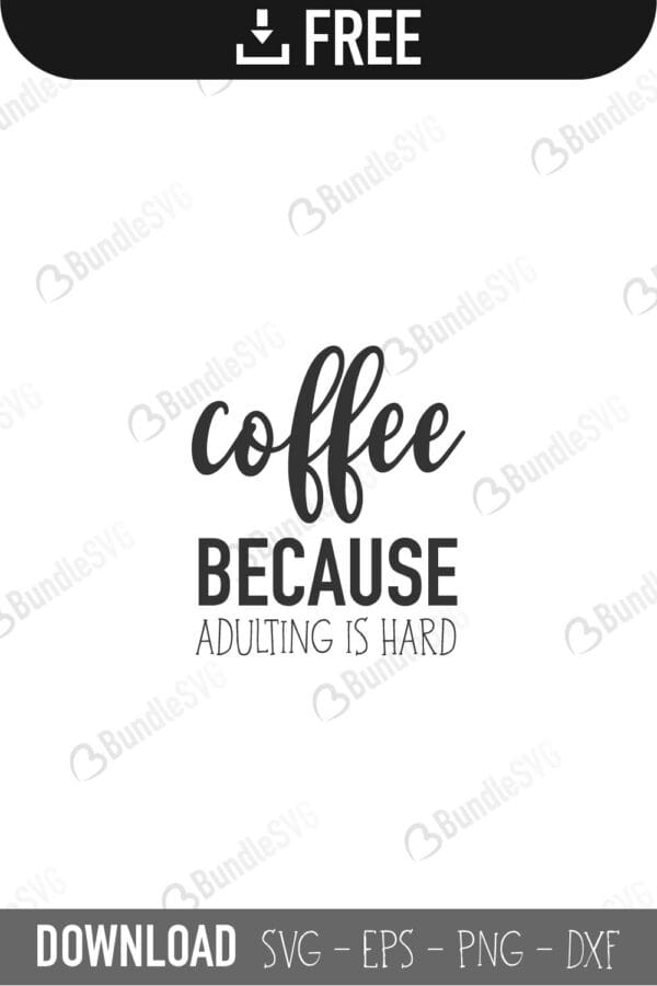 coffee, because, adulting, is hard, free, download, free svg, svg, design, cricut, silhouette, svg cut files free, svg, cut files, svg, dxf, silhouette, vinyl, vector