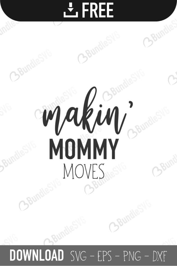 makin, mommy, moves, mother's day, free, download, free svg, svg, design, cricut, silhouette, svg cut files free, svg, cut files, svg, dxf, silhouette, vinyl, vector