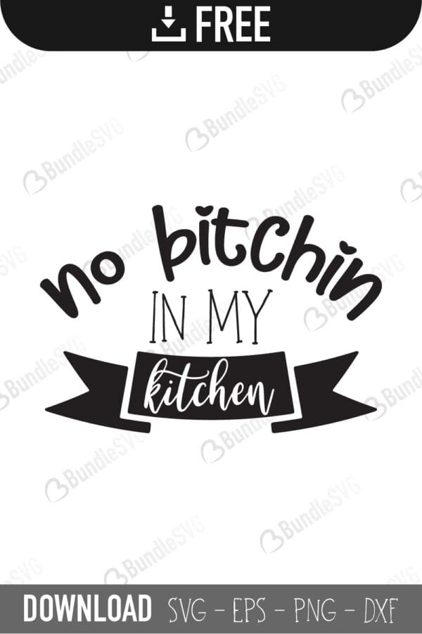no bitchin, bitch, in my, kitchen, kitchen quote svg, apron, home decor, baker baking, cook, cooking, no bitchin in my kitchen free, no bitchin in my kitchen download, no bitchin in my kitchen free svg, no bitchin in my kitchen svg, no bitchin in my kitchen no bitchin in my kitchen design, cricut, silhouette, svg cut files free, svg, cut files, svg, dxf, silhouette, vinyl, vector