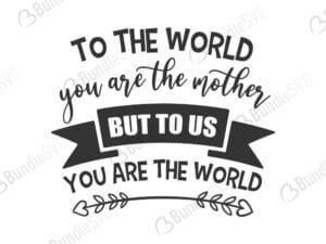 you, are, the, world, mother, day, mother day, mother day free, download, mother day free svg, mother day svg, mother day design, mother day cricut, silhouette, mother day svg cut files free, svg, cut files, svg, dxf, silhouette, vinyl, vector, mothers day, blessed, mama, mom god, mum quote, shirt, mama, madre, mom,