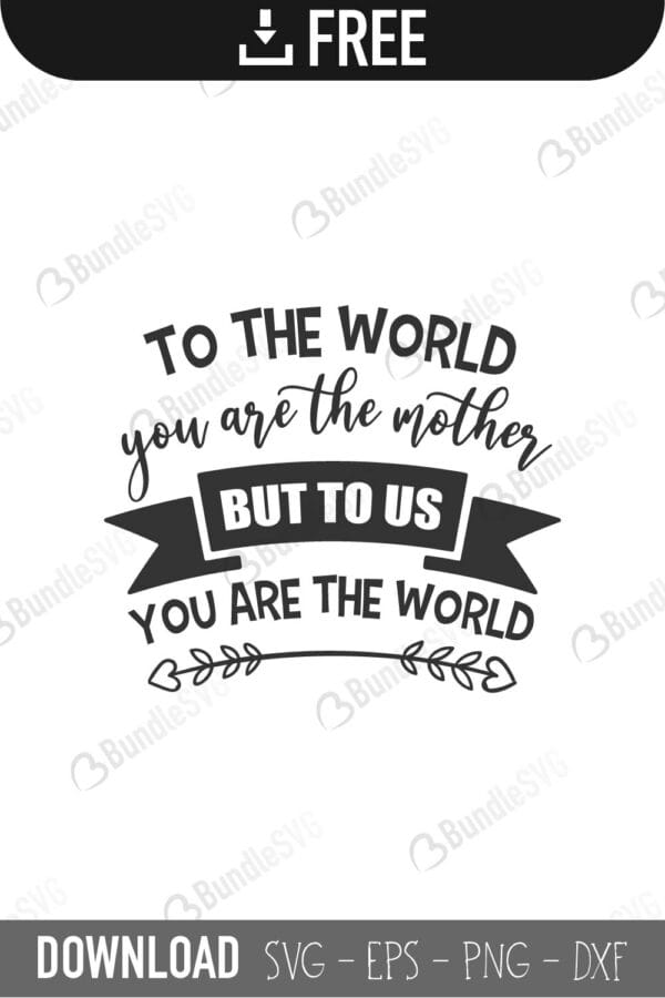 you, are, the, world, mother, day, mother day, mother day free, download, mother day free svg, mother day svg, mother day design, mother day cricut, silhouette, mother day svg cut files free, svg, cut files, svg, dxf, silhouette, vinyl, vector, mothers day, blessed, mama, mom god, mum quote, shirt, mama, madre, mom,