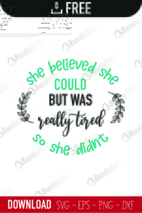 she, believed, but, was, really, tired,mother, day, mother day, mother day free, download, mother day free svg, mother day svg, mother day design, mother day cricut, silhouette, mother day svg cut files free, svg, cut files, svg, dxf, silhouette, vinyl, vector, mothers day, blessed, mama, mom god, mum quote, shirt, mama, madre, mom,