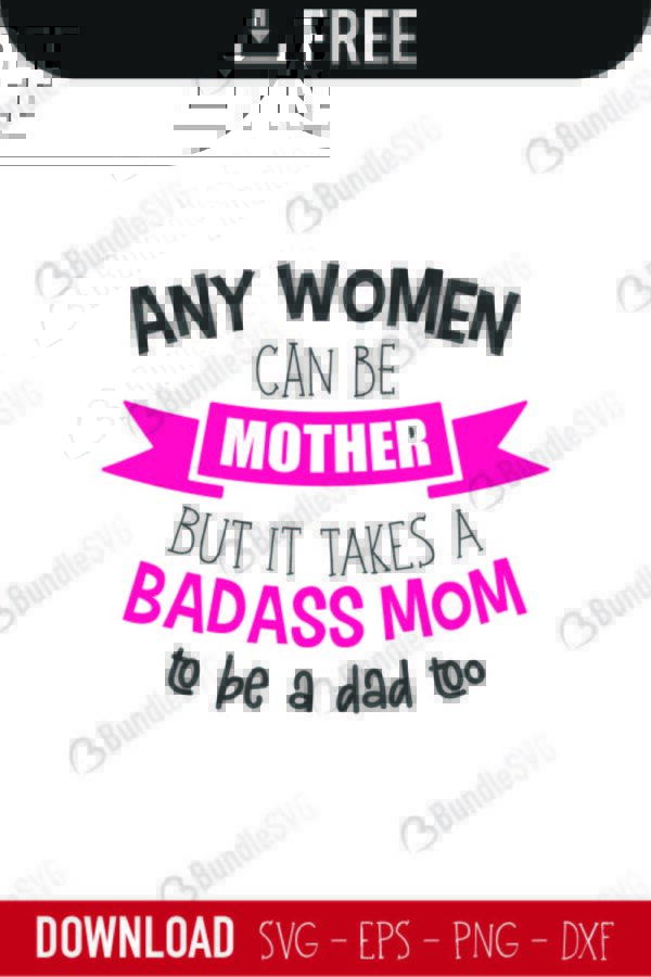 any, women, badass, mom, dad, too, mother, day, mother day, mother day free, download, mother day free svg, mother day svg, mother day design, mother day cricut, silhouette, mother day svg cut files free, svg, cut files, svg, dxf, silhouette, vinyl, vector, mothers day, blessed, mama, mom god, mum quote, shirt, mama, madre, mom,