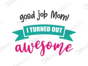 good, job, mom, awesome, mother, day, mother day, mother day free, download, mother day free svg, mother day svg, mother day design, mother day cricut, silhouette, mother day svg cut files free, svg, cut files, svg, dxf, silhouette, vinyl, vector, mothers day, blessed, mama, mom god, mum quote, shirt, mama, madre, mom,
