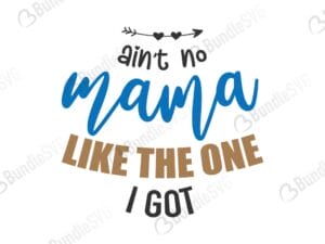 aint no mama, like the one, mother, day, mother day, mother day free, download, mother day free svg, mother day svg, mother day design, mother day cricut, silhouette, mother day svg cut files free, svg, cut files, svg, dxf, silhouette, vinyl, vector, mothers day, blessed, mama, mom god, mum quote, shirt, mama, madre, mom,