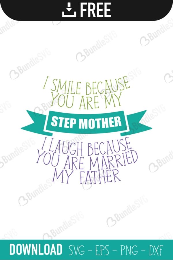 step mother, smile, laugh, because, married, my father, mother, day, mother day, mother day free, download, mother day free svg, mother day svg, mother day design, mother day cricut, silhouette, mother day svg cut files free, svg, cut files, svg, dxf, silhouette, vinyl, vector, mothers day, blessed, mama, mom god, mum quote, shirt, mama, madre, mom,