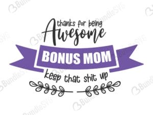bonus mom, shit up, awesome, keep that, mother, day, mother day, mother day free, download, mother day free svg, mother day svg, mother day design, mother day cricut, silhouette, mother day svg cut files free, svg, cut files, svg, dxf, silhouette, vinyl, vector, mothers day, blessed, mama, mom god, mum quote, shirt, mama, madre, mom,