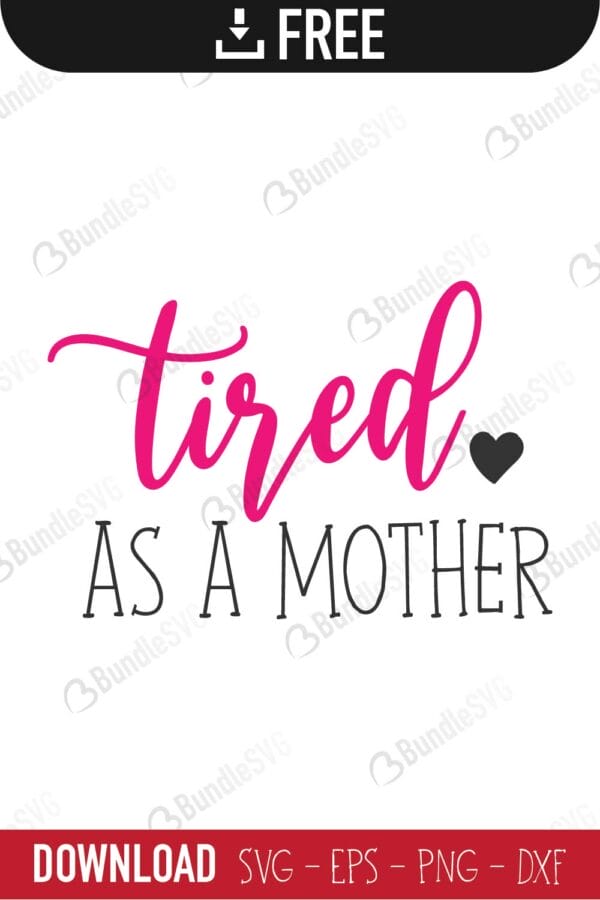 mother, mother day, tired, as mother, tired as a mother, tired as a mother free, tired as a mother download, tired as a mother free svg, tired as a mother svg, tired as a mother design, tired as a mother cricut, silhouette,tired as a mother svg cut files free, svg, cut files, svg, dxf, silhouette, vinyl, vector