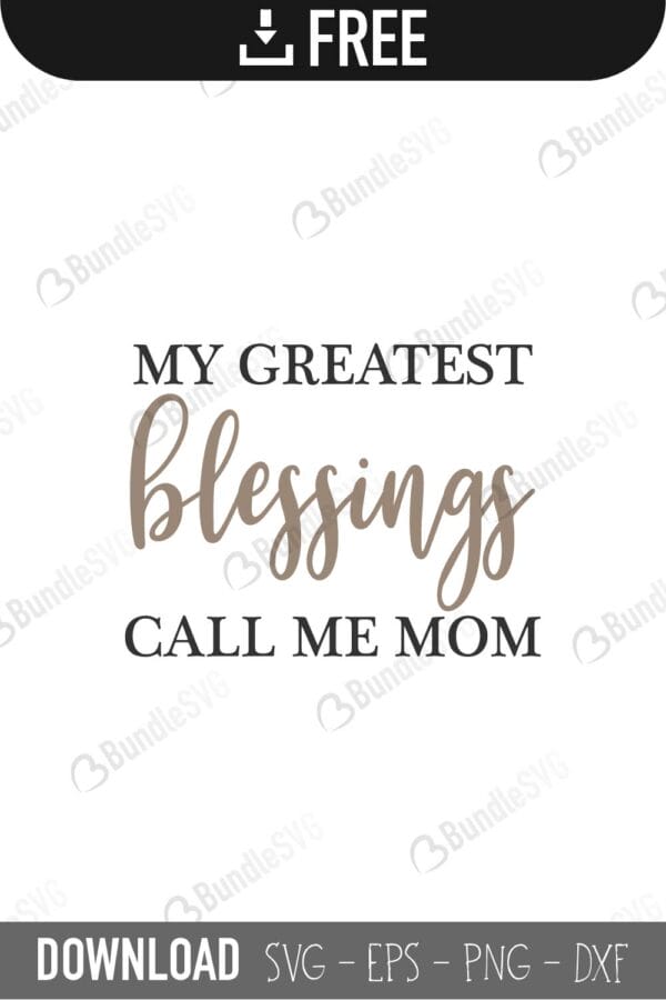 mother, greatest, mom, mum, blessings, call, me, mom, my greatest blessings call me mom free, my greatest blessings call me mom download, my greatest blessings call me mom free svg, my greatest blessings call me mom svg, my greatest blessings call me mom design, cricut, silhouette, my greatest blessings call me mom svg cut files free, svg, cut files, svg, dxf, silhouette, vinyl, vector