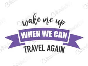 wake, me, up, when, we, can, travel, again, wake me up when we can travel again, free, download, free svg, svg, design, cricut, silhouette, svg cut files free, svg, cut files, svg, dxf, silhouette, vinyl, vector