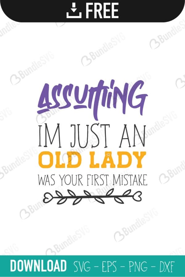 assuming, old, lady, first, mistake, assuming old lady was your first mistake free, assuming old lady was your first mistake download, assuming old lady was your first mistake free svg, svg, design, cricut, silhouette, assuming old lady was your first mistake svg cut files free, svg, cut files, svg, dxf, silhouette, vinyl, vector