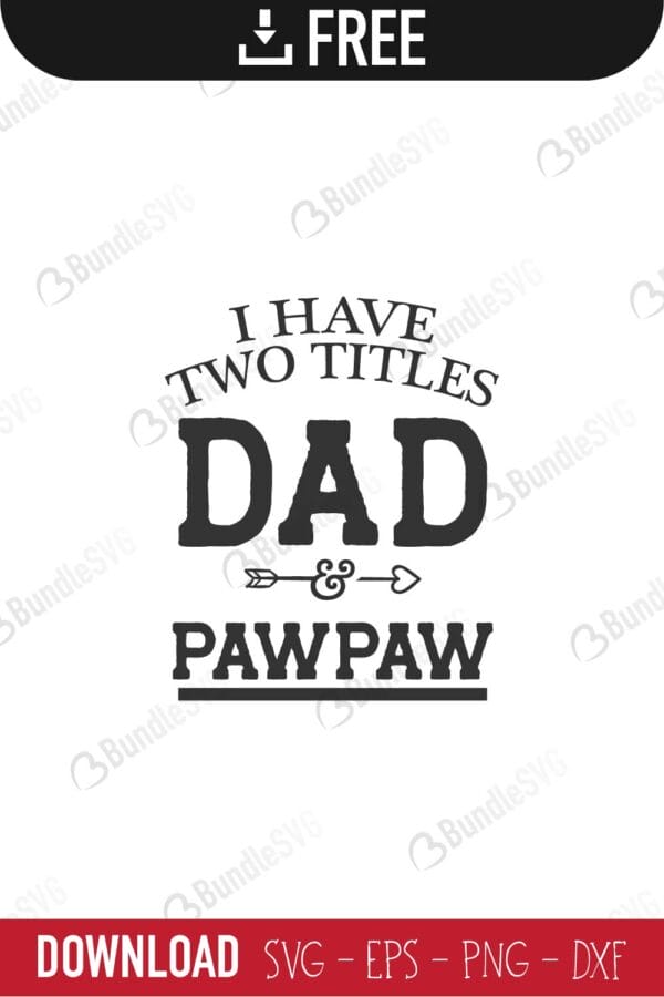 have, two, titles, dad, papa, grandpa, pawpaw, i have two titles svg, father, dad, daddy, papa, super dad, best dad, day, father's day, fathers day free, fathers day download, fathers day free svg, fathers day svg, fathers day design, fathers day cricut, fathers day silhouette, fathers day svg cut files free, svg, cut files, svg, dxf, silhouette, vinyl, vector