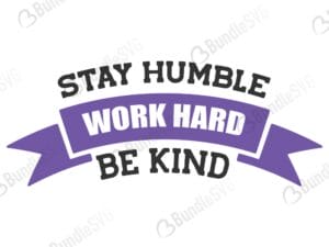 quotes free svg, quotes svg, quotes design, quotes cricut, quotes svg cut files free, svg, cut files, svg, dxf, silhouette, vector, inspirational svg, free svg, love, love quotes, stay humble, work hard, be kind,