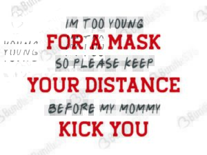 im, too, young, for, a, mask, social, distancing, social distancing, before, my mommy, kick you, im too young for a mask free, im too young for a mask download, im too young for a mask free svg, svg, design, cricut, silhouette, im too young for a mask svg cut files free, svg, cut files, svg, dxf, silhouette, vinyl, vector, free svg files,