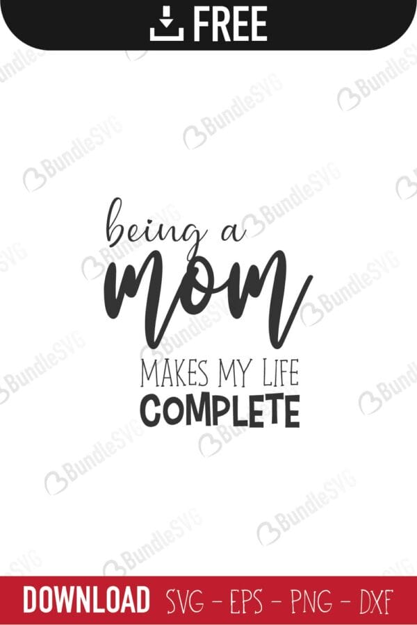 mother, mum, being a mom, makes, my life, complete, being a mom makes my life complete, free, download, free svg, svg, design, cricut, silhouette, svg cut files free, svg, cut files, svg, dxf, silhouette, vinyl, vector, free svg files,
