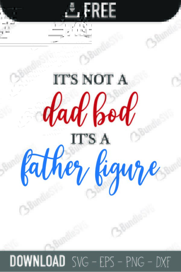 father, figure, dad, bod, its not, dad bod, its not a dad bod its a father figure free, its not a dad bod its a father figure download, its not a dad bod its a father figure free svg, svg, design, cricut, silhouette, its not a dad bod its a father figure svg cut files free, svg, cut files, svg, dxf, silhouette, vinyl, vector, free svg files,