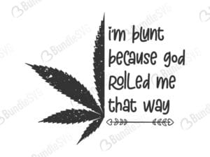 shirt, hoodie, sweater tank, sunflower, hoodie sweater, women, im blunt, because, god, rolled, me, that way, im blunt because god rolled free, im blunt because god rolled download, im blunt because god rolled free svg, im blunt because god rolled svg, im blunt because god rolled design, cricut, silhouette, im blunt because god rolled svg cut files free, svg, cut files, svg, dxf, silhouette, vinyl, vector, monogram,