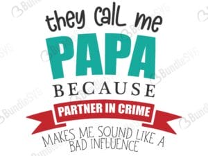 bad, influence, bad influence, grandpa, makes me, they, call, me, papa, partner in crime, they call me papa because partner in crime free, they call me papa because partner in crime download, they call me papa because partner in crime free svg, svg, design, they call me papa because partner in crime cricut, silhouette, they call me papa because partner in crime svg cut files free, svg, cut files, svg, dxf, silhouette, vinyl, vector