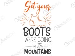 Get Your Boots We're Going in the Mountains SVG