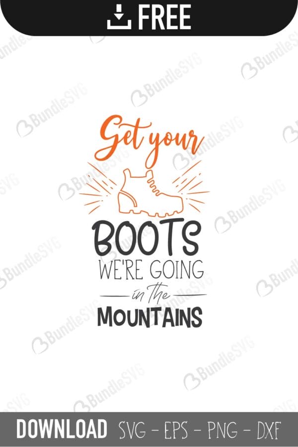 Get Your Boots We're Going in the Mountains SVG