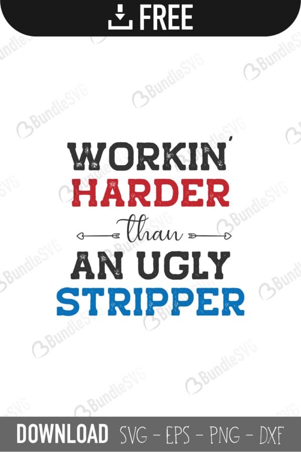 workin, harder, an ugly, stripper, workin harder than ugly stripper free, workin harder than ugly stripper download, workin harder than ugly stripper free svg, workin harder than ugly stripper svg files, svg free, workin harder than ugly stripper svg cut files free, dxf, silhouette, png, vector, free svg files,