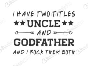 i have, two titles, uncle, godfather, father's day, rock them both, i have two titles uncle and godfather free, i have two titles uncle and godfather download, i have two titles uncle and godfather free svg, svg files, svg free, svg cut files free, dxf, silhouette, png, vector, free svg files, bundlesvg, i have two titles uncle and godfather