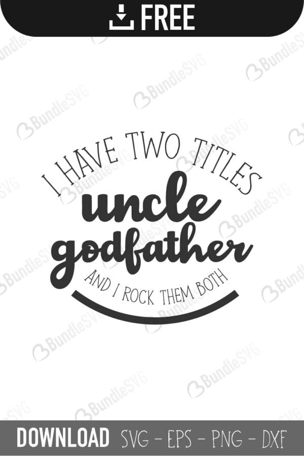 i have, two titles, uncle, godfather, father's day, rock them both, i have two titles uncle and godfather free, i have two titles uncle and godfather download, i have two titles uncle and godfather free svg, svg files, svg free, svg cut files free, dxf, silhouette, png, vector, free svg files, bundlesvg, i have two titles uncle and godfather