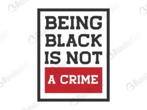 being, black, is not, crime, being black is not a crime free, being black is not a crime download, being black is not a crime free svg, being black is not a crime svg files, svg free, being black is not a crime svg cut files free, dxf, silhouette, png, vector, free svg files, my skin, not crime,