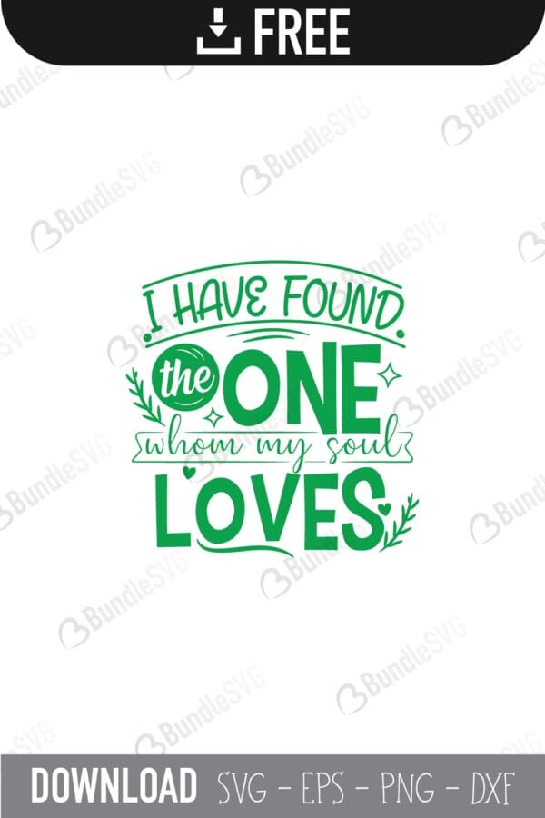 have, found, one, whom, my soul, loves, free, download, free svg, svg files, svg free, svg cut files free, dxf, silhouette, png, vector, free svg files, svg designs, tshirt, tshirt designs, shirt designs, cut, file,