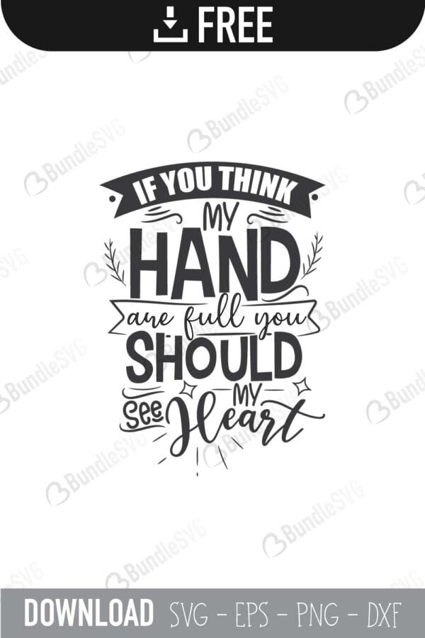 if you, think, my hand, should, my heart, full, free, svg free, svg cut files free, download, shirt design, cut file,