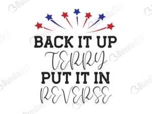 back, it up, terry, put it, in, reverse, 4th of July, 4th of July free, 4th of July download, 4th of July free svg, 4th of July svg, 4th of July design, 4th of July cricut, 4th of July svg cut files free, svg, cut files, svg, dxf, silhouette, vector, american flag, usa fourth July, avaitors, american, girl, boy, free, wild, red, blue, born, free, sparkle,