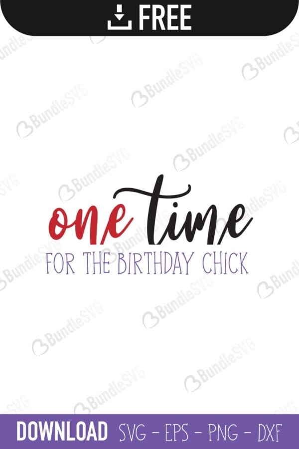 one time, birthday, chick, one time for the birthday chick free, one time for the birthday chick svg free, one time for the birthday chick svg cut files free, download, shirt design, cut file,