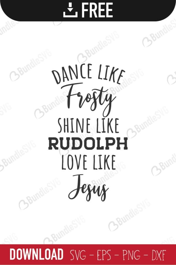 dance, frosty, shine, rudolph, give, santa, love, jesus, dance like frosty, shine like rudolph, give like santa, love like jesus, free, svg free, svg cut files free, download, cut file,