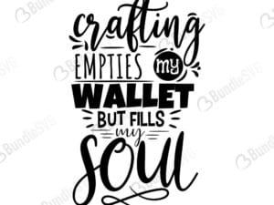 crafting, empties, my wallet, fills, my soul, free, svg free, svg cut files free, download, cut file,