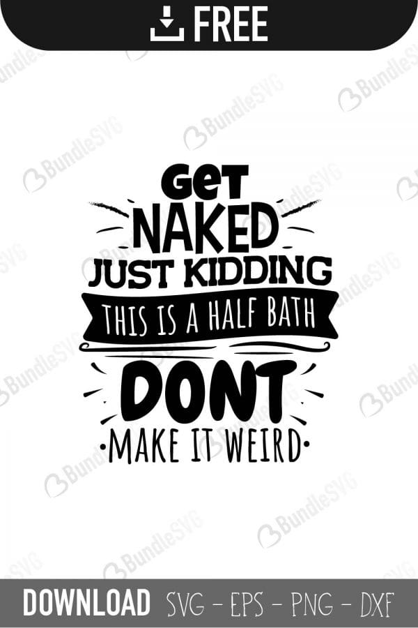 bathroom, clean, naked, weird, kidding, comes out, everything, selfies, remain, seated, performance, toilet paper, brain, damage, free, svg free, svg cut files free, download, cut file,