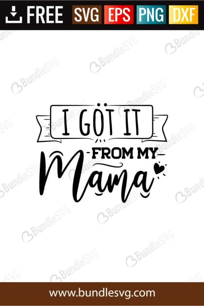 I Got It From My Mama SVG Cut Files Free Download | BundleSVG.com